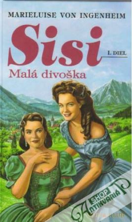 Sisi - Malá divoška - Ingenheim Marieluise