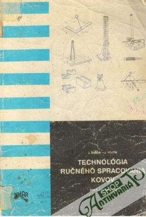 Technológia ručného spracovania kovov pre 1.ročník SOU - Švagr J., Vojtík J.