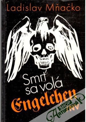 Smrť sa volá Engelchen - Mňačko Ladislav