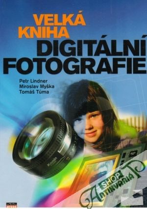 Velká kniha digitální fotografie - Lindner Petr a kolektív