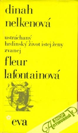 Obal knihy Ustráchaný hrdinský život istej ženy zvanej Fleur Lafontainová