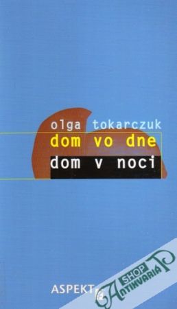Dom vo dne, dom v noci - Tokarczuk Olga