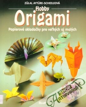 Obal knihy Hobby Origami - Papierové skladačky pre veľkých aj malých