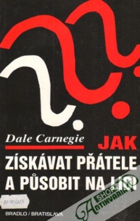 Jak získávat přátelé a púsobit na lidi - Carnegie Dale