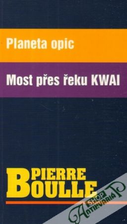 Planeta opic, Most přes řeku Kwai - Boulle Pierre
