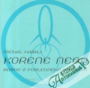 Korene neba - Básne z posledného storočia - Habaj Michal