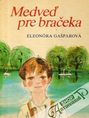Medveď pre bračeka - Gašparová Eleonóra