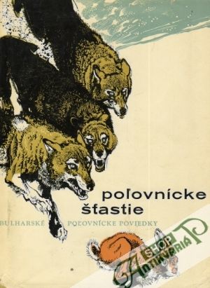 Poľovnícke šťastie - Kolektív autorov