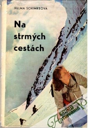 Na strmých cestách - Schimkeová Helma