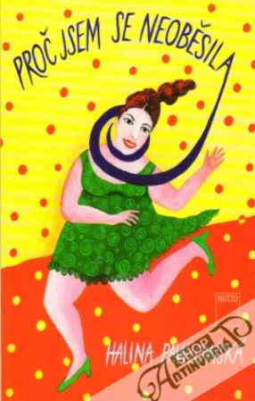 Proč jsem se neoběsila - Pawlowská Halina