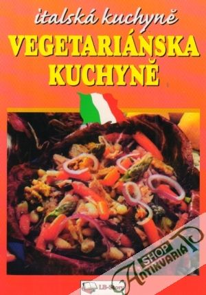 Italská kuchyně - Vegetariánska kuchyně - Duhanová Zdeňka