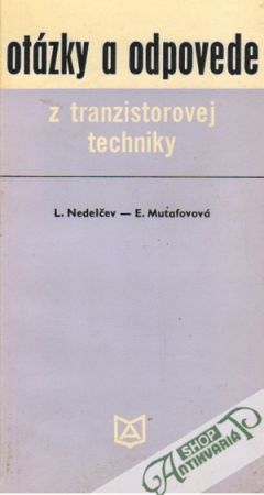 Otázky a odpovede z tranzistorovej techniky - Nedelčev / Mutafovová