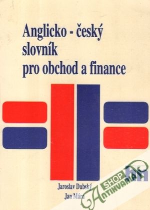 Anglicko - český slovník pro obchod a finance - Dubský J., Mára J.