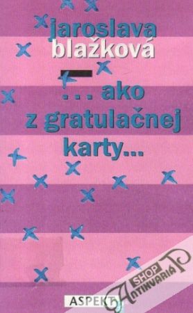 ...ako z gratulačnej karty... - Blažková Jaroslava