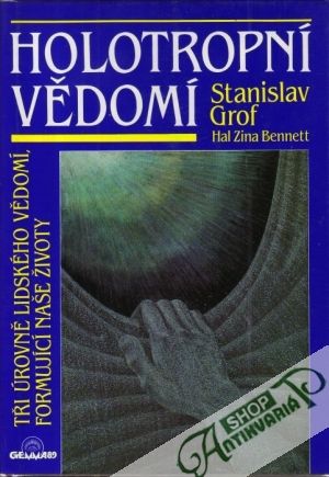 Holotropní vědomí - Grof Stanislav