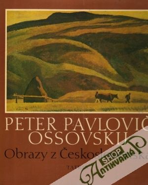 Peter Pavlovič Ossovskij - Obrazy z Československa - Bachratý Bohumír