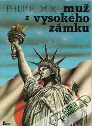Muž z vysokého zámku - Dick Philip K.