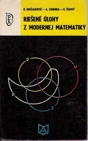 Riešené úlohy z modernej matematiky - Križalkovič K. a kol.