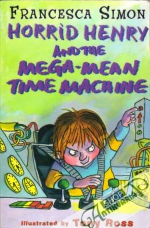 Horrid Henry and the Mega-Mean time machine - Simon Francesca