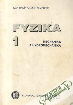 Fyzika 1. - Mechanika a hydromechanika - Baník I., Zámečník J.