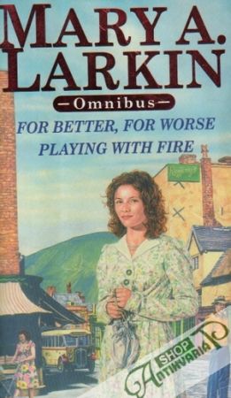 For Better, for Worse, Playing With Fire - Larkin Mary A.