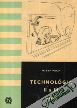 Technológia II. a III. - frézár - Vach Josef a kolektív