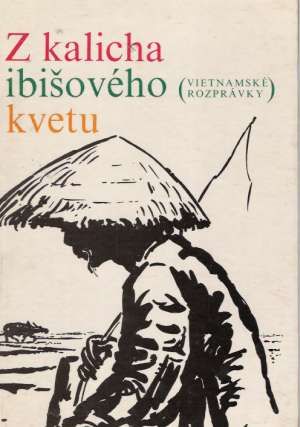 Z kalicha ibišového kvetu - Vietnamské rozprávky - Kolektív autorov
