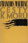 Mauriac Francois - Cesty k moru