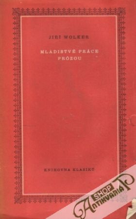 Mladistvé práce prózou - Wolker Jiří