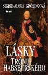 Grossingová Sigrid-Maria - Lásky trónu Habsburského