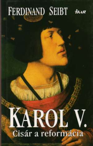 Obal knihy Karol V. (Cisár a reformácia)