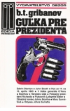Gribanov Boris Timofejevič - Guľka pre prezidenta