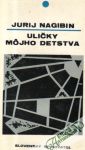 Nagibin Jurij - Uličky môjho detstva