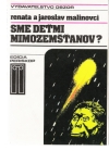 Malinovci Renata a Jaroslav - Sme deťmi mimozemšťanov?