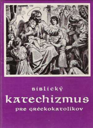 Obal knihy Biblický katechizmus pre gréckokatolíkov