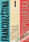 Hendrich Josef a kolektív - Francouzština běžná a hospodářská 1.