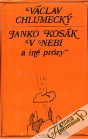 Janko Kosák v nebi a iné prózy - Chlumecký Václav