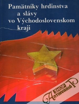 Obal knihy Pamätníky hrdinstva a slávy vo Východoslovenskom kraji