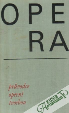 Opera (prúvodce operní tvorbou) - Hostomská Anna