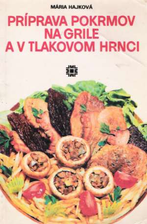 Obal knihy Príprava pokrmov na grile a v tlakovom hrnci