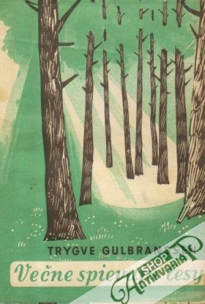 Večne spievajú lesy, Zo smrtnej hory fúka, Niet inej cesty - Gulbranssen Trygve