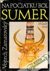 Zamarovský Vojtech - Na počiatku bol Sumer