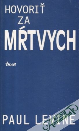 Hovoriť za mŕtvych - Levine Paul