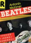 Matzner Antonín - Beatles - Výpoveď o jednej generácii