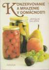Balaštík Jaroslav - Konzervovanie a mrazenie v domácnosti