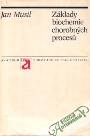 Základy biochemie chorobných procesú - Musil Jan a kolektív