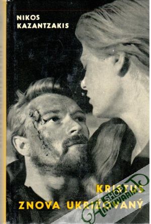 Kristus znova ukrižovaný - Kazantzakis Nikos