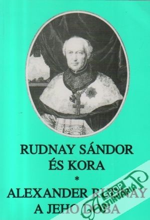 Alexander Rudnay a jeho doba - Käfer István