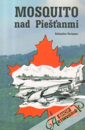 Mosquito nad Piešťanmi - Ferianec Bohuslav