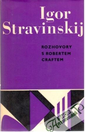 Rozhovory s Robertem Craftem - Stravinskij Igor